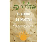 Diario de gratitud y manifestación para hacer realidad tus sueños; ayuda a lograr el desarrollo personal con afirmaciones diarias.: Cuaderno de ... atracción personal y financiera en 130 días.