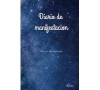 Diario de gratitud y manifestaciones, el universo eres tu: El universo eres tu, diario de manifestaciones y gratitudes 5 minutos al dia