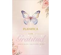 Diario de Gratitud y Oración para Mujeres 90 Días: Planifica con Gratitud, Organiza tu Fe y Transforma tu Vida Espiritual