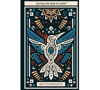 Diario de Huitzilopochtli: El Vuelo de tus Sueños
