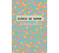 Diário de Humor: 365 dias de seu humor em pixels