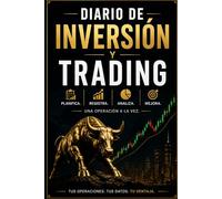 Diario de Inversión y Trading: Planifica. Registra. Analiza. Mejora. Una Operación a la Vez.
