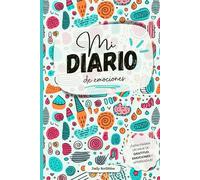 Diario de las emociones: Un diario de emociones y gratitud personal para escribir sus recuerdos, explorar su mundo interior y reforzar su autoestima, para niños y niñas de 6-12 años