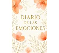 Diario de las emociones: "Un Diario de Reflexión Diaria para el Crecimiento Emocional y Personal"