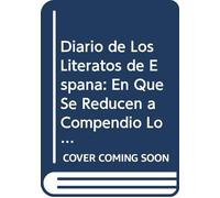 Diario de Los Literatos de España: En Que Se Reducen a Compendio Los Escritos de Los Autores Españoles, y Se Hace Juicio de Sus Obras. V.2 (Spanish Edition)