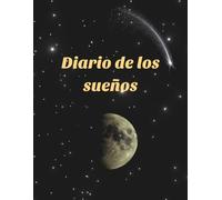 Diario de los Sueños para Hombres: Manual de escritura terapéutica y guía de interpretación de sueños; escucha tu intuición y conecta con tu interior a través de los mensajes de tu inconsciente