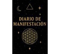 Diario de Manifestación: 90 días para crear tu realidad deseada y transformar tu vida