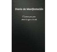 DIARIO DE MANIFESTACION: ATRAE LA ABUNDANCIA: LIBRETA DE MANIFESTACION, DIARIO PARA ATRAER LO MEJOR, DA EL PRIMER PASO EN LA MANIFESTACION