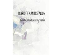 DIARIO DE MANIFESTACIóN Conquista tus sueños y metas: Cuaderno de Manifestación y Abundancia; 130 Días de Afirmación Positiva y Ejercicios de Atracción Financiera
