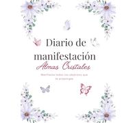 Diario de manifestación: Crea tu realidad y atrae lo que deseas con la ley de la atracción; define tus metas y organiza tu planes para manifestar tus sueños