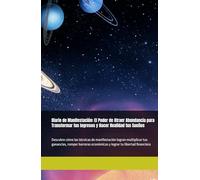 Diario de Manifestación: El Poder de Atraer Abundancia para Transformar tus Ingresos y Hacer Realidad tus Sueños: Descubre cómo las técnicas de ... económicas y lograr tu libertad financiera