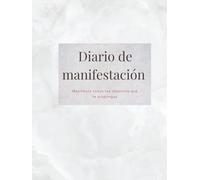 Diario de Manifestación en color Mármol: Crea tu realidad y atrae lo que deseas con la ley de la atracción; define tus metas y organiza tu planes para manifestar tus sueños