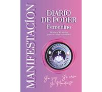 Diario de manifestación femenino: 90 dias y 90 noches para co- crear tu realidad