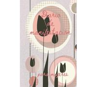 Diario de manifestación para mujeres: Diario de manifestación y gratitud para mujeres - diario personal