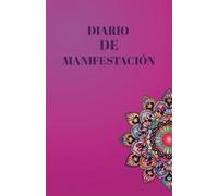 Diario de manifestación, tapa dura 130 páginas rayadas para plasmar tus pensamientos: "El Poder de Tu Intención: Un Diario para Manifestar Abundancia y Gratitud"