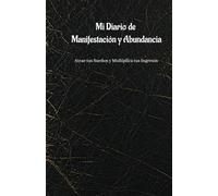 Diario de Manifestación y Abundancia: atrae dinero en español: Cuaderno personal de Afirmación y Abundancia: Manifiesta tus ingresos y finanzas ideales con un minuto al día
