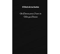 Diario de Manifestación y Abundancia: Escribe, Visualiza y Atrae el Éxito, la Felicidad y la Vida de tus Sueños: El diario guiado para manifestar ... ley de la atracción y la escritura consciente