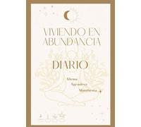 Diario de manifestación y agradecimiento: Viviendo en la abundancia