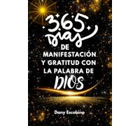 Diario de manifestación y gratitud: 365 días de afirmaciones para escribir, reflexiones, gratitud, agenda mensual y vision board para transformar tu vida con la guía de Dios.