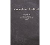 Diario de Manifestación y Gratitud: Crea tu Realidad con Intención Cada Día: Cuaderno rayado para escribir afirmaciones diarias, agradecer, visualizar tus metas y transformar tu vida