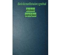 diario de manifestacion y gratitud de 5 minutos al dia: cuaderno de manifestacion de abundacia 130 dias, 5 minutos al dia para atraer tu liberta financiera