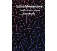 Diario de Manifestaciones y Afirmaciones diarias para atraer Prosperidad a tu vida: Cuaderno de Manifestaciones: 130 Dias de Afirmaciones positivas para ejercitar tu mente y cumplir tus metas