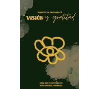 DIARIO DE MI CRECIMIENTO PERSONAL, VISIÓN Y GRATITUD: Con tableros de visión; planificadores; gestión consciente del dinero; ejercicios de gratitud y reflexión, para avanzar en tu propósito cada día.