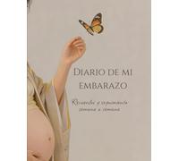 Diario de mi embarazo: Recuerdos y seguimiento semana a semana