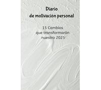 Diario de motivacion personal, una guia de vida ideal: 15 cosas que podemos empezar a mejorar este 2025