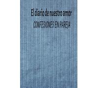 DIARIO DE NUESTRO AMOR: CONFESIONES DE PAREJA