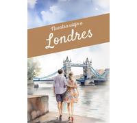 Diario de nuestro viaje a Londres: Cuaderno de viaje en pareja para recoger experiencias, recuerdos, fotografías, etc con interior de puntos