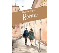 Diario de nuestro viaje a Roma: Cuaderno de viaje en pareja para recoger experiencias, recuerdos, fotografías, etc con interior de puntos