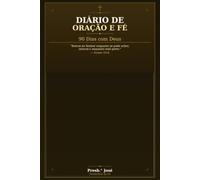 Diário de Oração e Fé: 90 Dias com Deus: Guia Devocional Diário de Oração, Reflexão e Gratidão para Cristãos