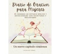 Diario de Oración para Mujeres: 52 Semanas de Estudio Bíblico y Devocionales Cristianos en Español con Escrituras y Reflexiones