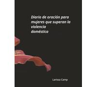 Diario de oración para mujeres que superan la violencia doméstica