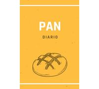 Diario de Pan: Cuaderno de Pan Artesanal: Anota recetas, tiempos de fermentación y técnicas. Ideal para panaderos caseros y expertos en masa madre.