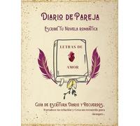 Diario de pareja y Guía para escribir tu libro de amor: "Letras de amor". Regalo para parejas. Fortalece tu relación y crea un recuerdo inolvidable.: ... bodas, aniversarios. Edición Color.