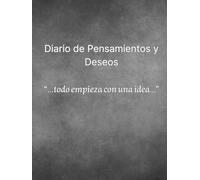 Diario de Pensamientos : Escribe tus ideas , objetivos y metas.: Libera tu potencial financiero y personal con un diario de pensamiento: Reflexiona, agradece y construye tu mejor versión.