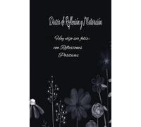 Diario de Reflexión y Motivación: Hoy elijo ser feliz: Un Diario de Reflexión Positiva y Manifestación