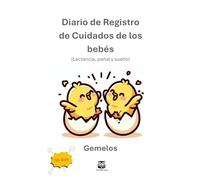 Diario de Registro de Cuidados de los bebés. Gemelos: Lactancia, pañal y sueño