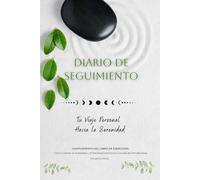 Diario de Seguimiento Mindfulness - Cómo Calmar la Ansiedad con Mindfulness: Complemento al "Libro de Ejercicios Cómo Calmar la Ansiedad con Mindfulness"
