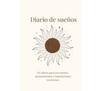 Diario de sueños: Un diario para tus sueños, pensamientos e inspiraciones nocturnas