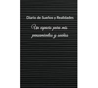 Diario de Sueños y Realidades: Tu Refugio Personal de Inspiración: Explora, Sueña y Refleja en un Espacio Dedicado a Tus Pensamientos y Aspiraciones