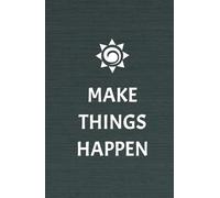 Diario de tapa dura, MAKE THINGS HAPPEN, 130 páginas rayadas, 5.5 x 8.5 pulgadas: Cuaderno de Manifestaciones y Afirmaciones Positivas, Diario, Registro, Lista de verificación, Toma de notas, Escuela