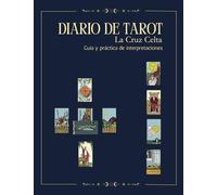 Diario de Tarot: La Cruz Celta: Guía Práctica para Interpretar la Cruz Celta y Desarrollar tu Intuición