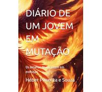 DIÁRIO DE UM JOVEM EM MUTAÇÃO: Os desafios de um jovem em evolução