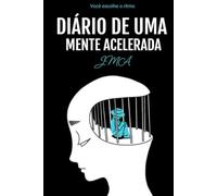 Diário de uma Mente Acelerada: A mente corre. Você escolhe o ritmo.