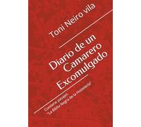 Diario de un Camarero Excomulgado: Contiene pasajes “La Biblia Negra de la Hostelería”