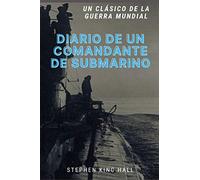 Diario de un comandante de submarino (Spanish Edition)