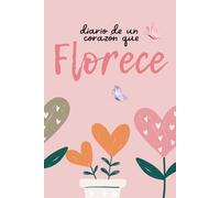 Diario De Un Corazon Que Florece